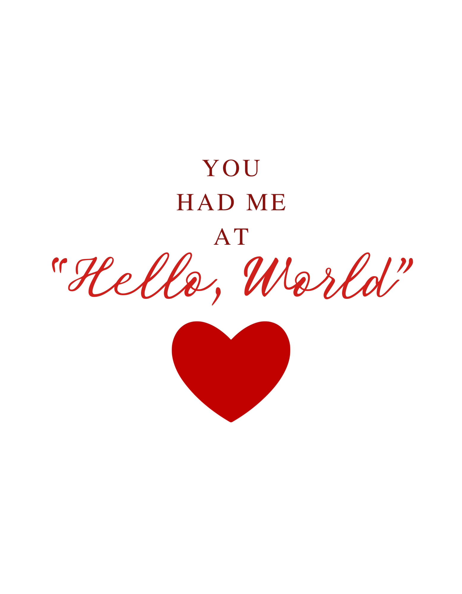 You had me at Hello, World